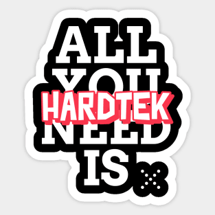 Hardtek is all you need! Hardcore Techno Sticker